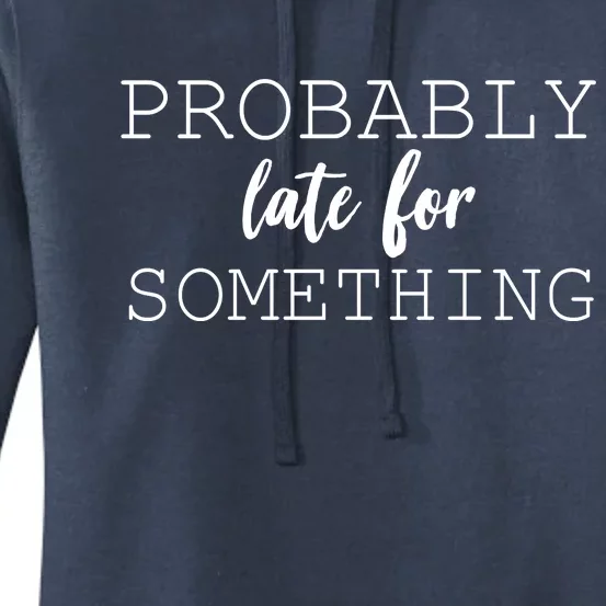 Probably Late For Something Women's Pullover Hoodie