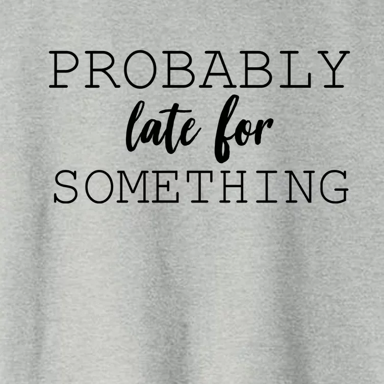 Probably Late For Something Women's Crop Top Tee