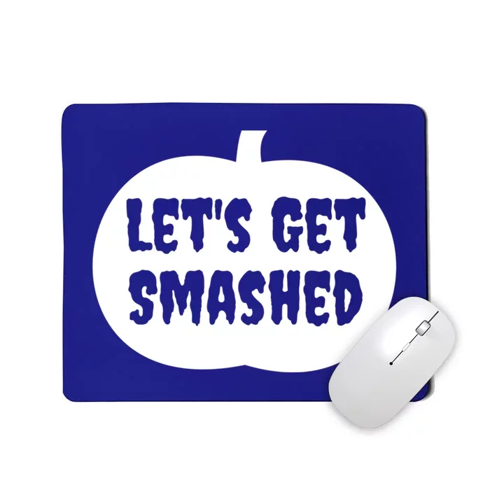 Pumpkin LetS Get Smashed Cool Gift Mousepad