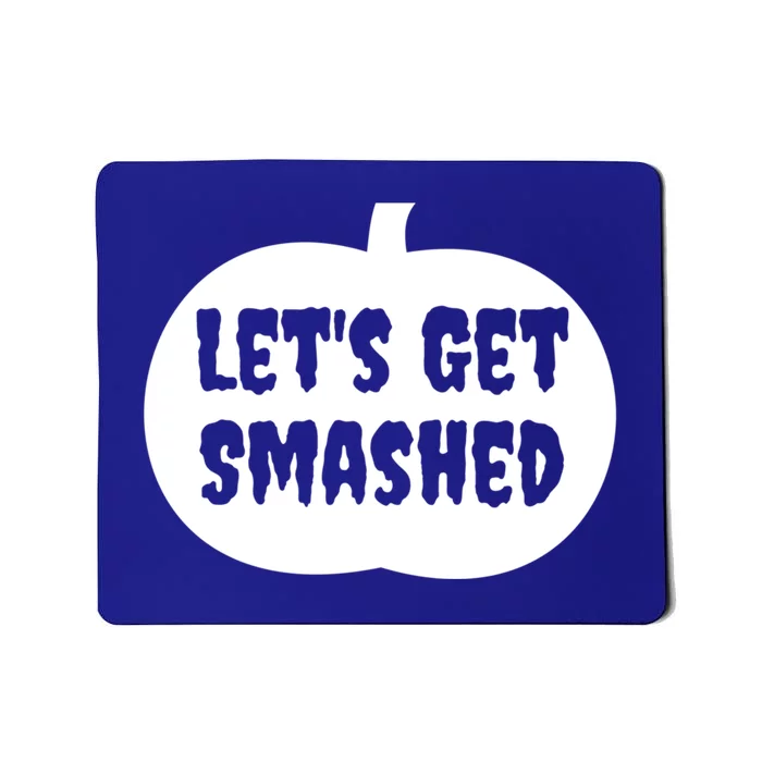 Pumpkin LetS Get Smashed Cool Gift Mousepad