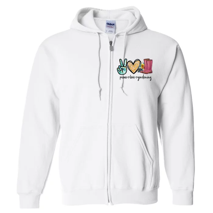 Peace Love Gardening Tools Flowers Garden Lover Fun Gardener Full Zip Hoodie