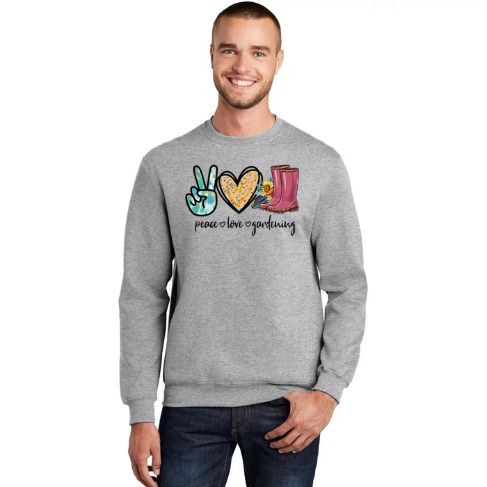 Peace Love Gardening Tools Flowers Garden Lover Fun Gardener Tall Sweatshirt