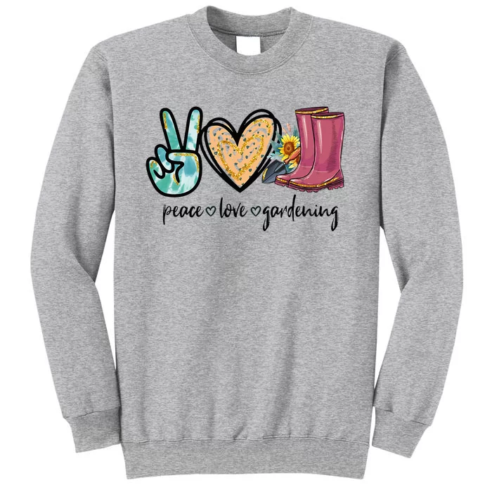 Peace Love Gardening Tools Flowers Garden Lover Fun Gardener Tall Sweatshirt