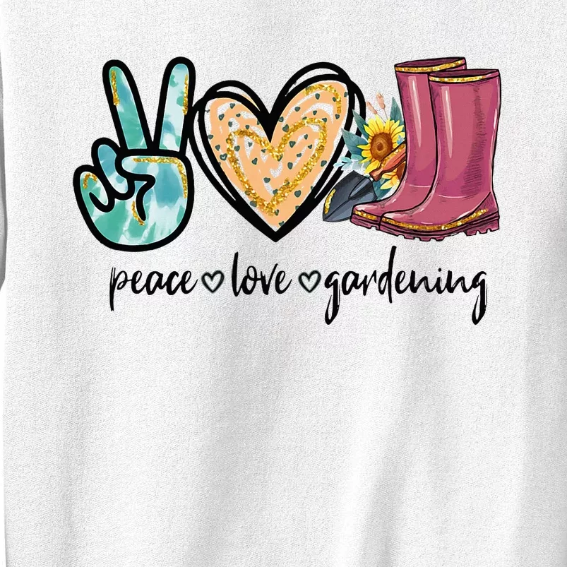 Peace Love Gardening Tools Flowers Garden Lover Fun Gardener Sweatshirt