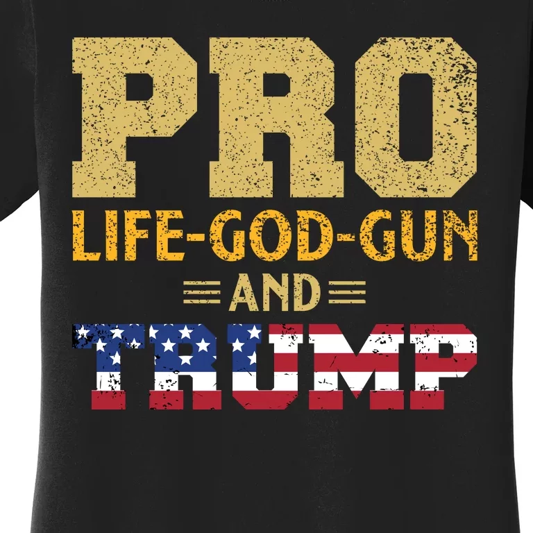 Pro Life God Gun And Trump Women's T-Shirt