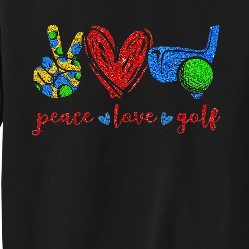 Peace Love Golf Cute Golf Lovers Gifts Tall Sweatshirt