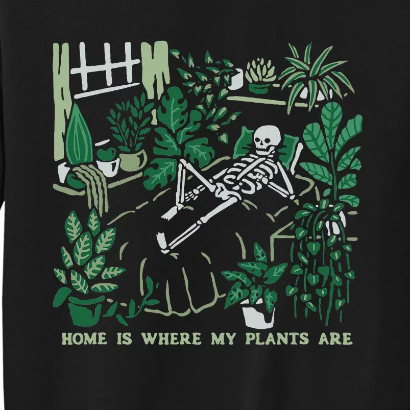 Plants Lover's Gardener's Home Is Where My Plants Are Sweatshirt