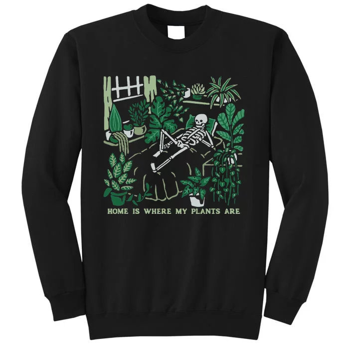 Plants Lover's Gardener's Home Is Where My Plants Are Sweatshirt