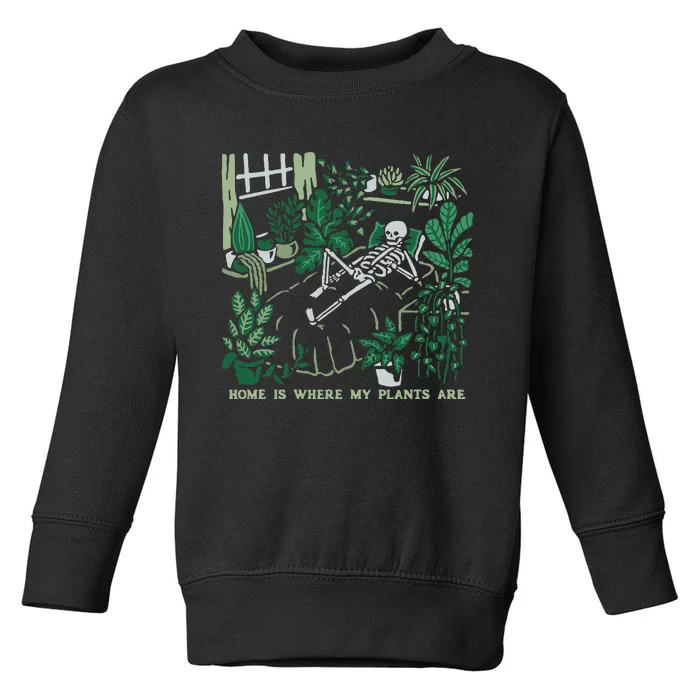 Plants Lover's Gardener's Home Is Where My Plants Are Toddler Sweatshirt