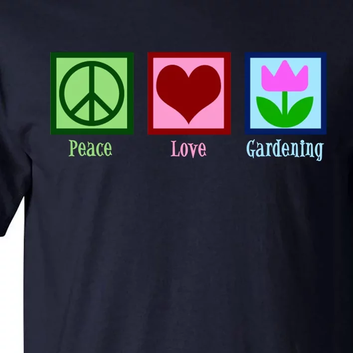 Peace Love Gardening Tall T-Shirt