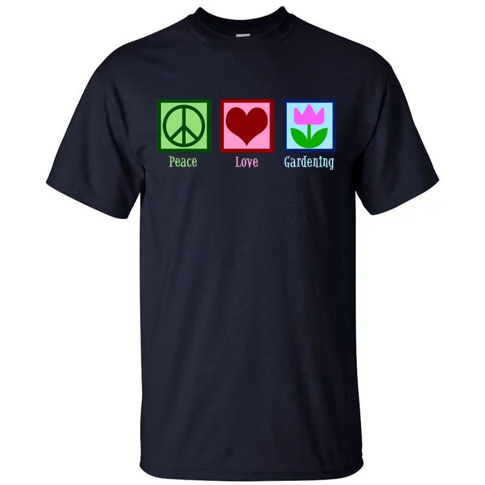 Peace Love Gardening Tall T-Shirt