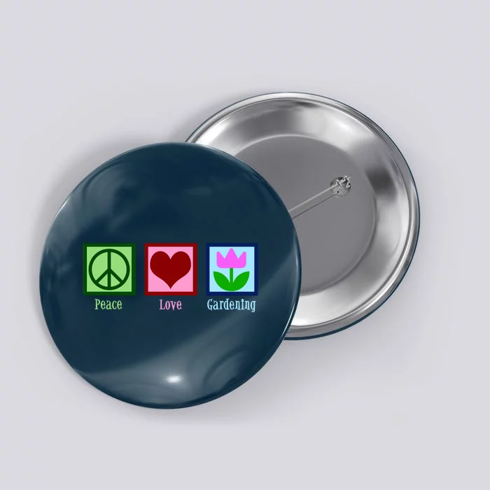 Peace Love Gardening Button