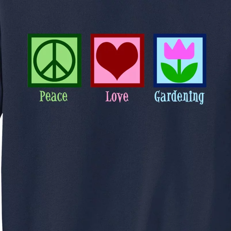 Peace Love Gardening Tall Sweatshirt