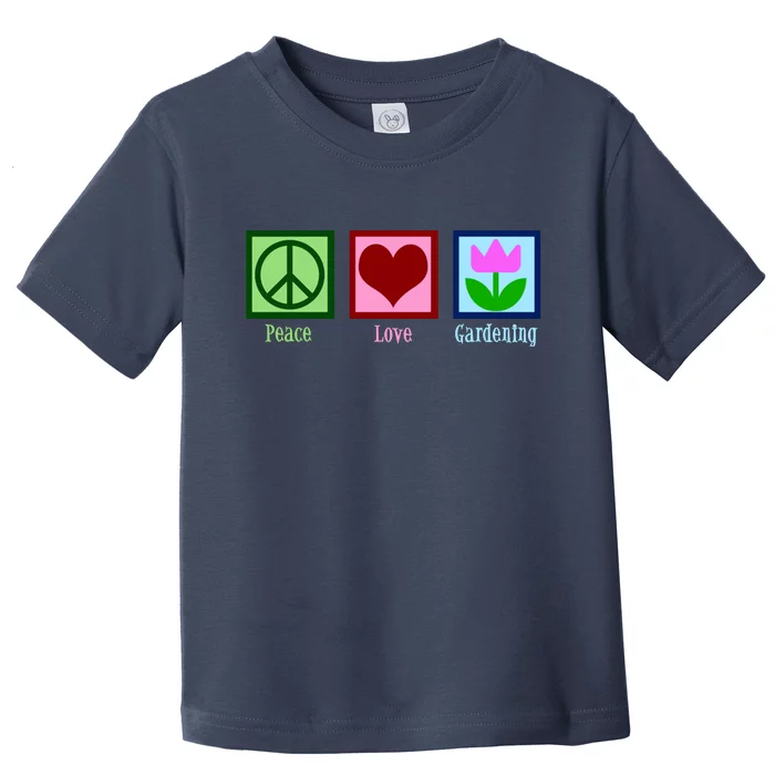 Peace Love Gardening Toddler T-Shirt