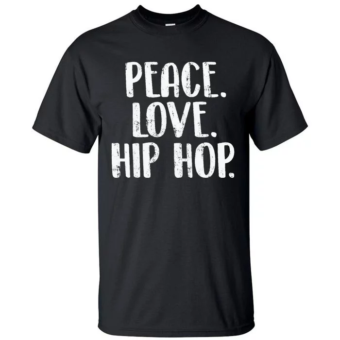 Peace Love Hip Hop HipHop Dancer Breakdance Breakdancing Tall T-Shirt