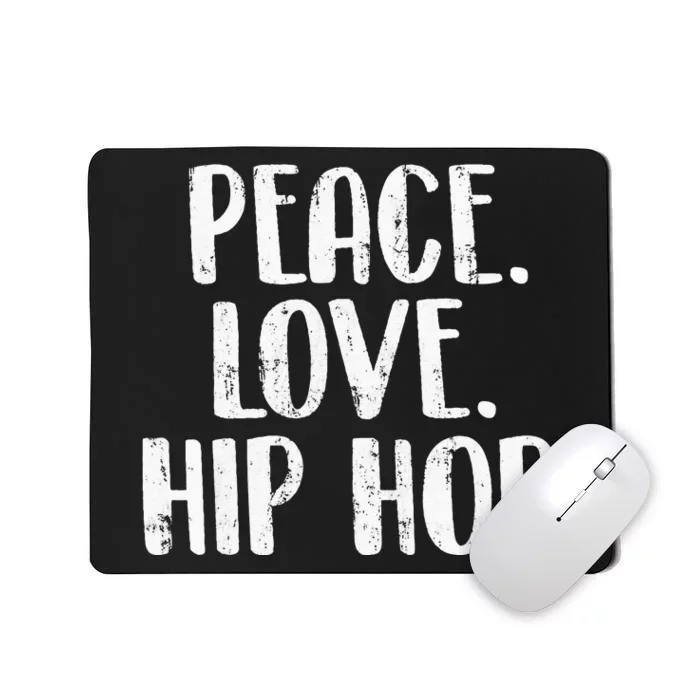 Peace Love Hip Hop HipHop Dancer Breakdance Breakdancing Mousepad