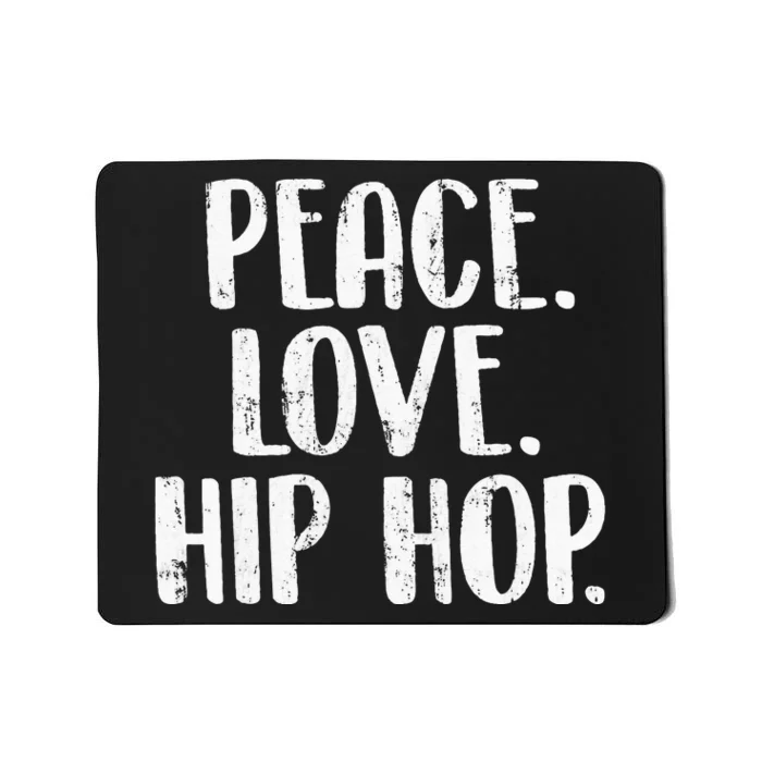 Peace Love Hip Hop HipHop Dancer Breakdance Breakdancing Mousepad