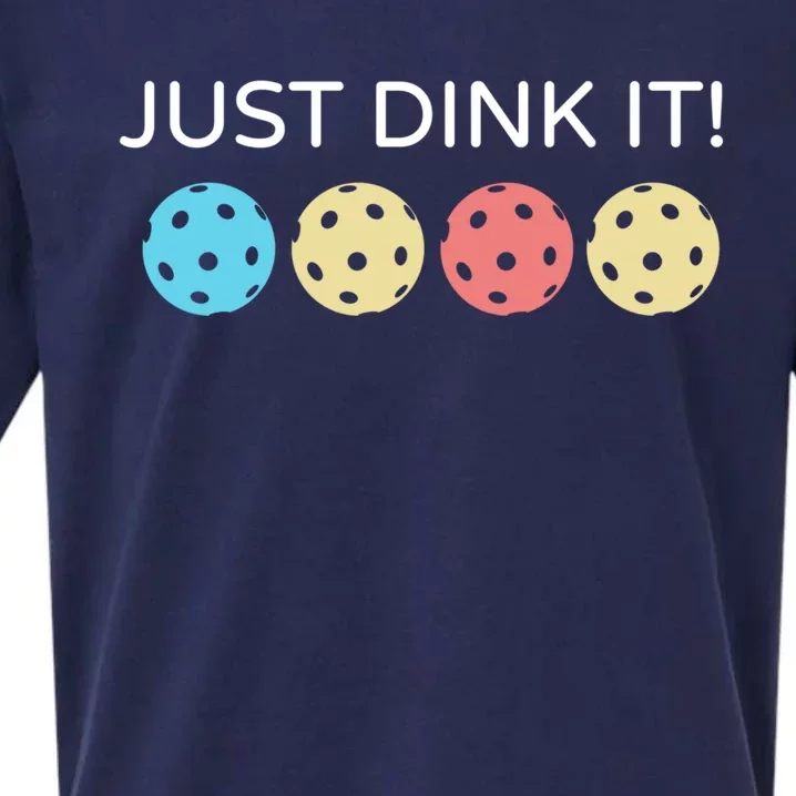 Pickleball Lover Hilarious Just Dink It! Pickleball Gift Sueded Cloud Jersey T-Shirt