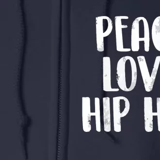 Peace Love Hip Hop HipHop Dancer Breakdance Breakdancing Full Zip Hoodie