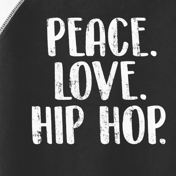 Peace Love Hip Hop HipHop Dancer Breakdance Breakdancing Toddler Fine Jersey T-Shirt