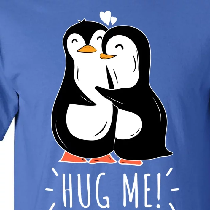 Penguin Lovers Hug Me Penguin Bird Couple For Valentines Day Cool Gift Tall T-Shirt