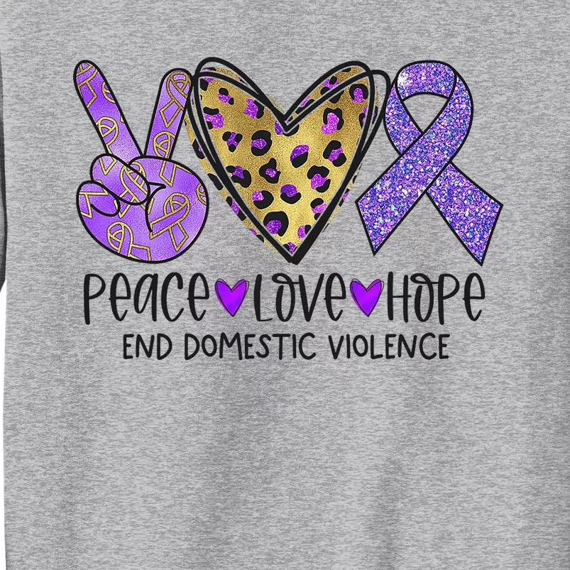 Peace Love Hope End Domestic Violence Awareness Tall Sweatshirt