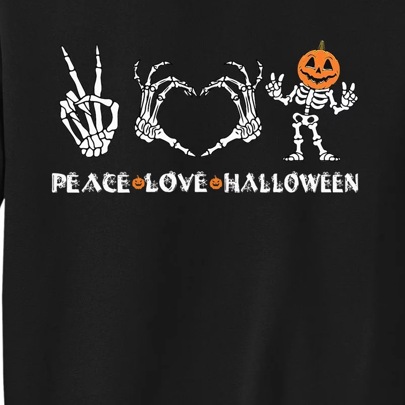 Peace Love Halloween Happy Halloween Pumpkin skeleton Hands Tall Sweatshirt