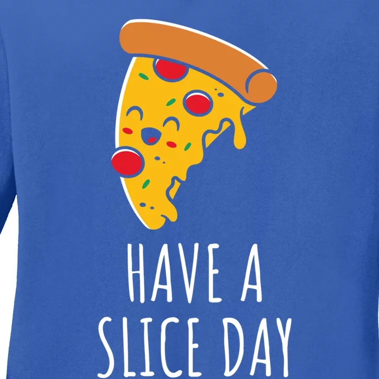 Pizza Lovers Have A Slice Day Pizza Party Pizza Chefs Gift Ladies Long Sleeve Shirt