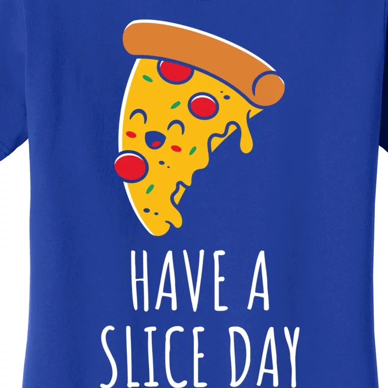 Pizza Lovers Have A Slice Day Pizza Party Pizza Chefs Gift Women's T-Shirt