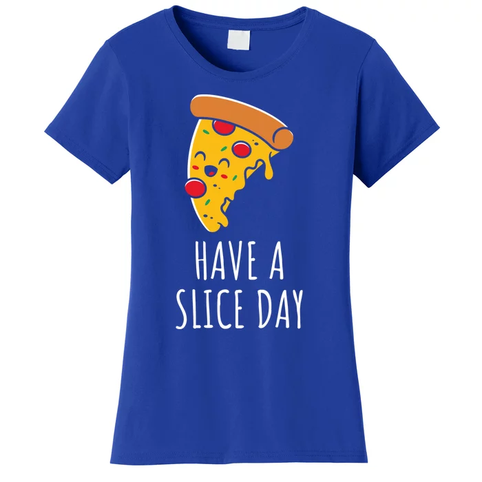 Pizza Lovers Have A Slice Day Pizza Party Pizza Chefs Gift Women's T-Shirt