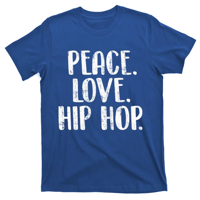 Peace Love Hip Hop HipHop Dancer Breakdance Breakdancing T-Shirt