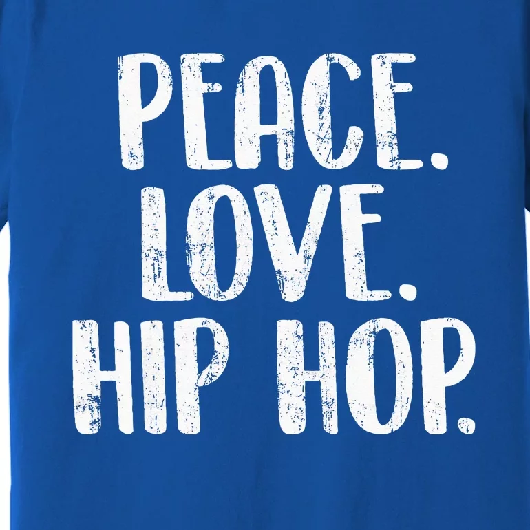 Peace Love Hip Hop HipHop Dancer Breakdance Breakdancing Premium T-Shirt