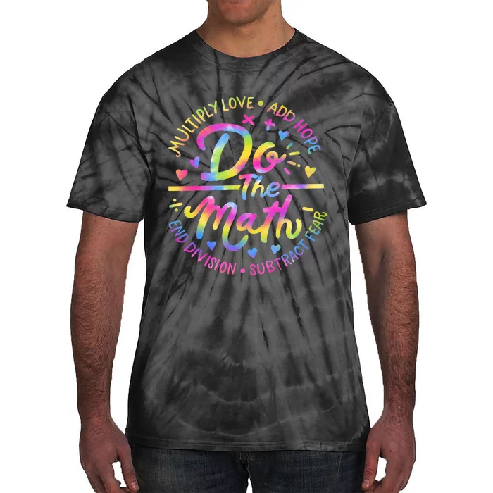 Positive Love Hope Fear Do The Math Test Day Staar Testing Tie-Dye T-Shirt