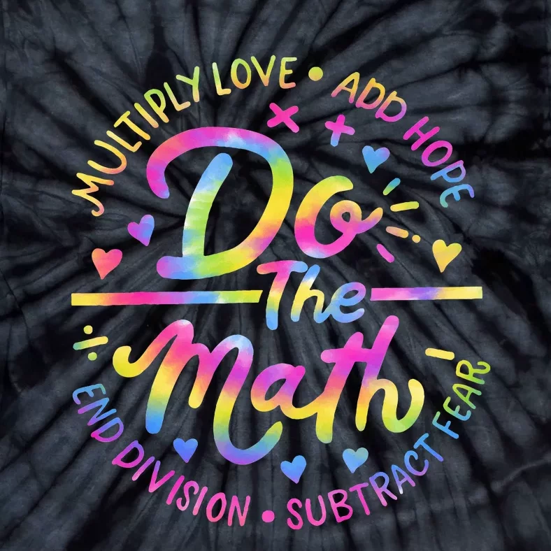 Positive Love Hope Fear Do The Math Test Day Staar Testing Tie-Dye T-Shirt