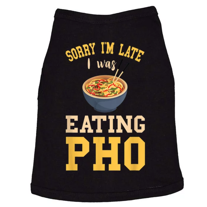 Pho Lover I'm Late Eating Pho Soup Vietnamese Food Ramen Doggie Tank