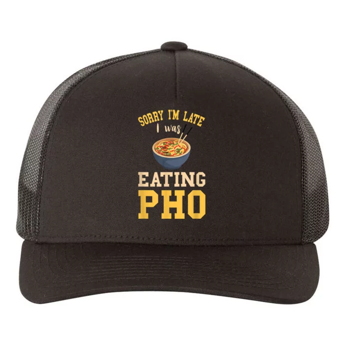 Pho Lover I'm Late Eating Pho Soup Vietnamese Food Ramen Yupoong Adult 5-Panel Trucker Hat