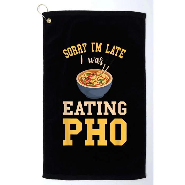 Pho Lover I'm Late Eating Pho Soup Vietnamese Food Ramen Platinum Collection Golf Towel