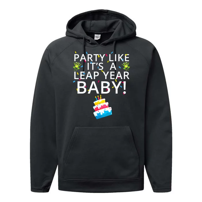 Party Like It’S A Leap Year Baby Leaplings Leap Day Feb 2 Leap Day February 29 Performance Fleece Hoodie