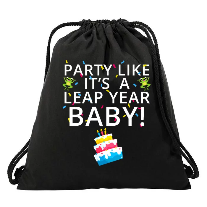 Party Like It’S A Leap Year Baby Leaplings Leap Day Feb 2 Leap Day February 29 Drawstring Bag