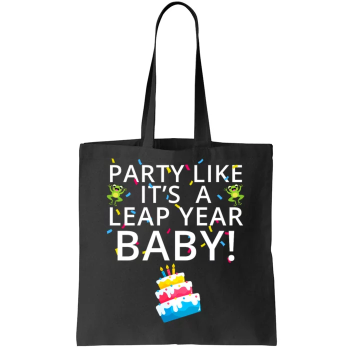 Party Like It’S A Leap Year Baby Leaplings Leap Day Feb 2 Leap Day February 29 Tote Bag