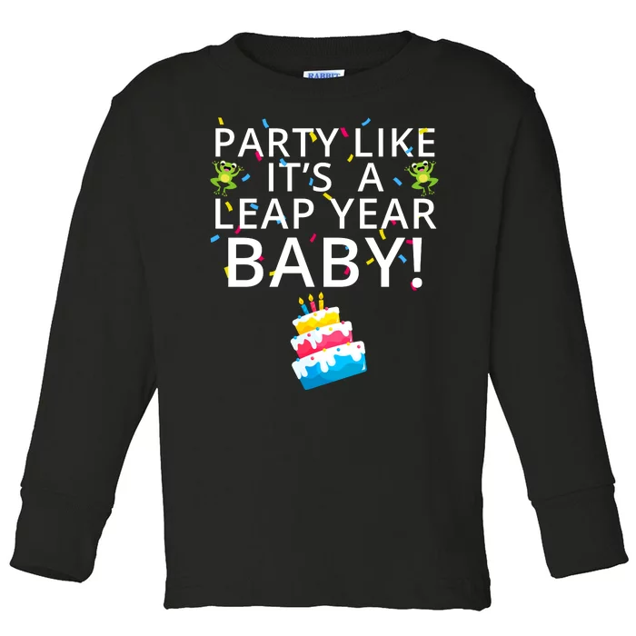 Party Like It’S A Leap Year Baby Leaplings Leap Day Feb 2 Leap Day February 29 Toddler Long Sleeve Shirt