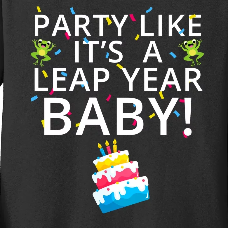 Party Like It’S A Leap Year Baby Leaplings Leap Day Feb 2 Leap Day February 29 Kids Long Sleeve Shirt