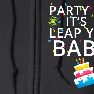 Party Like It’S A Leap Year Baby Leaplings Leap Day Feb 2 Leap Day February 29 Full Zip Hoodie