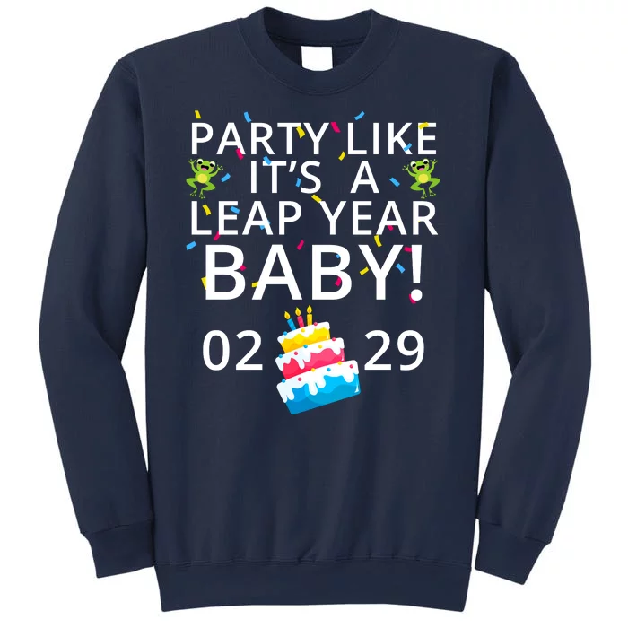 Party Like It’S A Leap Year Baby Leap Day Feb 2 Leap Day February 29 Leaplings Sweatshirt