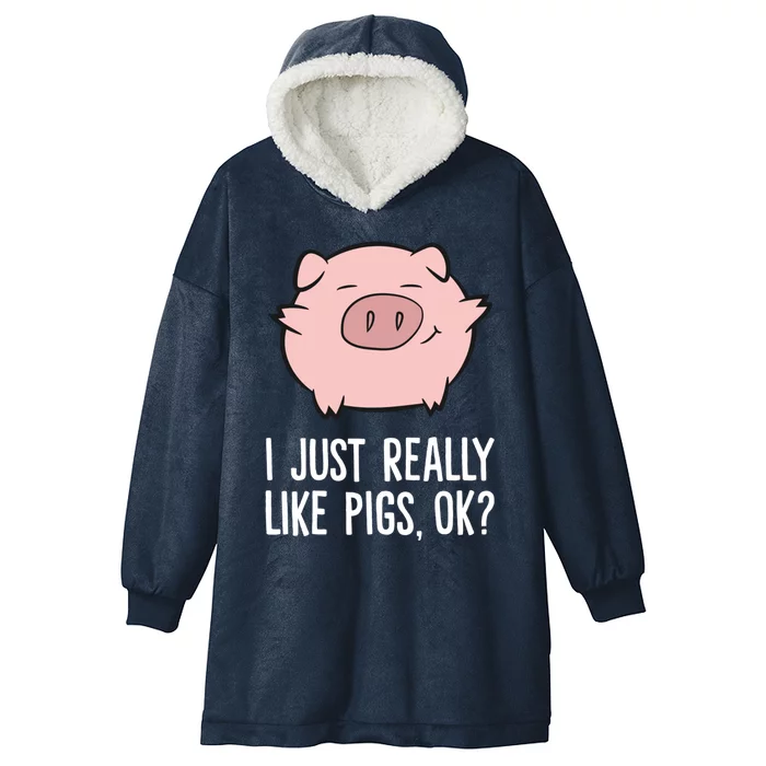 Pigs Lover I Just Really Like Pigs, OK? Cute Pigs Hooded Wearable Blanket