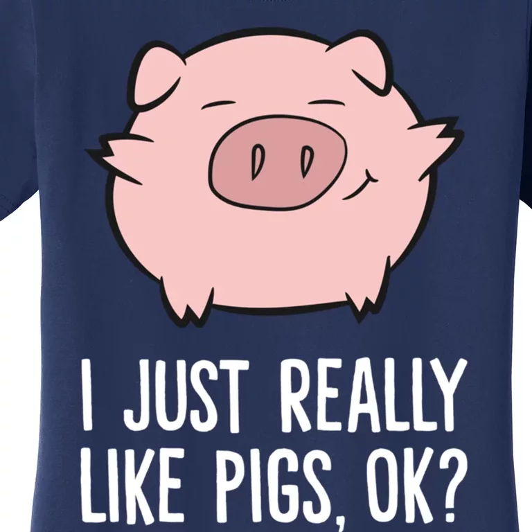 Pigs Lover I Just Really Like Pigs, OK? Cute Pigs Women's T-Shirt