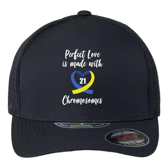 Perfect Love Is Made With 21 Chromosomes Down Syndrome Flexfit Unipanel Trucker Cap