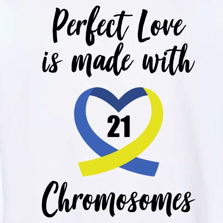 Perfect Love Is Made With 21 Chromosomes Down Syndrome Garment-Dyed Sweatshirt