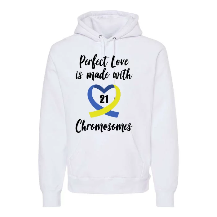 Perfect Love Is Made With 21 Chromosomes Down Syndrome Premium Hoodie