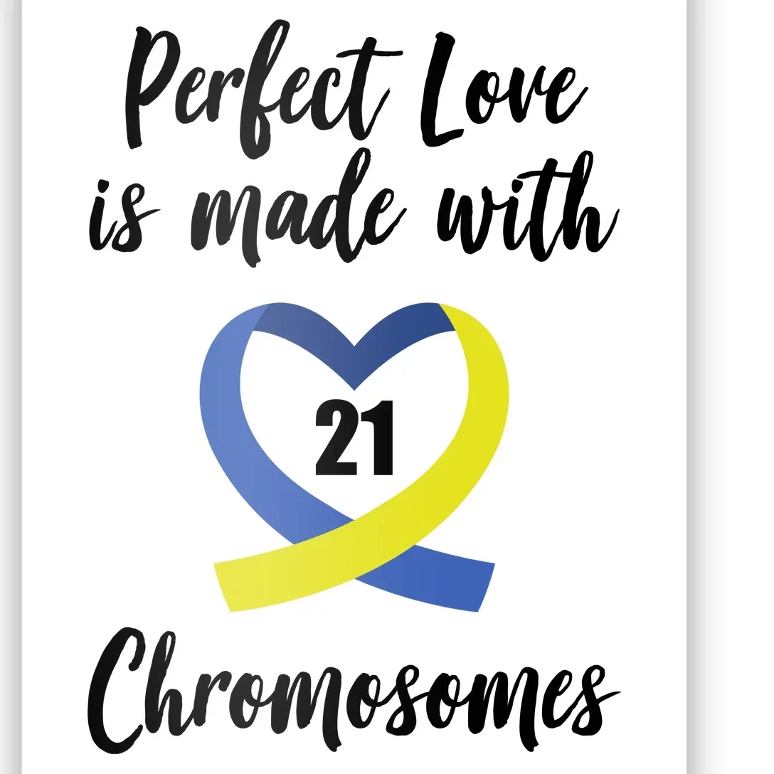 Perfect Love Is Made With 21 Chromosomes Down Syndrome Poster